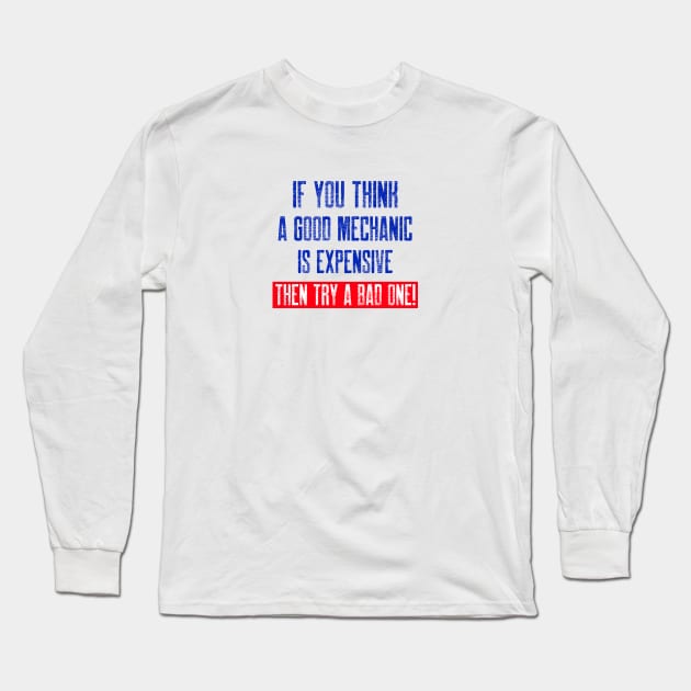 If you think a good mechanic is expensive… Long Sleeve T-Shirt by inessencedk